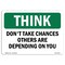 Signmission OSHA THINK Sign, Don't Take Chances Others Depending On You, 24in X 18in, 18" W, 24" L, Landscape OS-TS-D-1824-L-11829 - alternate 1